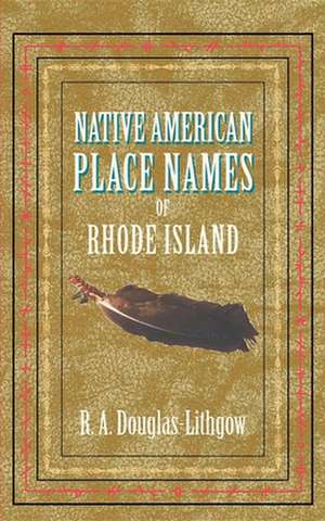 Native American Place Names of Rhode Island de R. A. Douglas-Lithgow