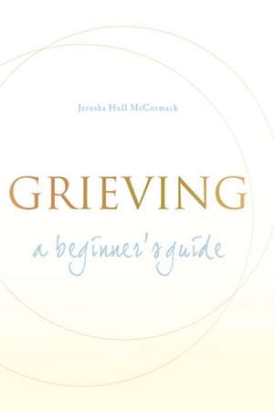 Grieving: A Beginner's Guide de Jerusha Hull McCormack