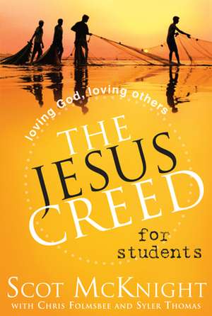 The Jesus Creed for Students: Loving God, Loving Others de Scot McKnight