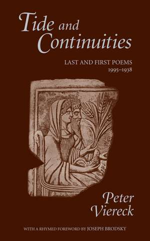 Tide and Continuities: Last and First Poems, 1995-1938 de Peter Viereck