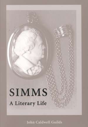 Simms: A Literary Life de John C. Guilds