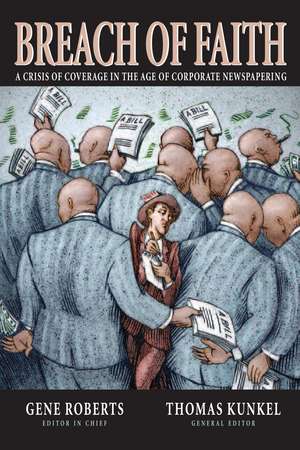 Breach of Faith: A Crisis of Coverage in the Age of Corporate Newspapering de Gene Roberts