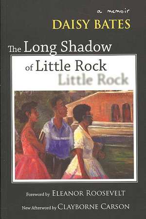 The Long Shadow of Little Rock: A Memoir de Daisy Bates