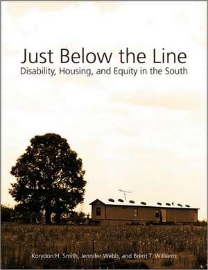 Just Below the Line: Disability, Housing, and Equity in the South de Korydon H. Smith