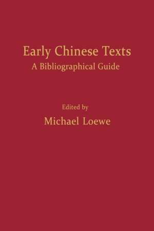 Early Chinese Texts: A Bibliographic Guide de Michael Loewe