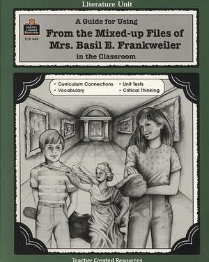 A Guide for Using from Mixed Up Files of Mrs. Basil E. Frankweiler in the Classroom de Mari Lu Robbins