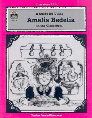 A Guide for Using Amelia Bedelia in the Classroom de Mary Bolte