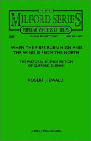 When the Fires Burn High and the Wind Is from the North: The Pastoral Science Fiction of Clifford D. Simak de Robert J. Ewald