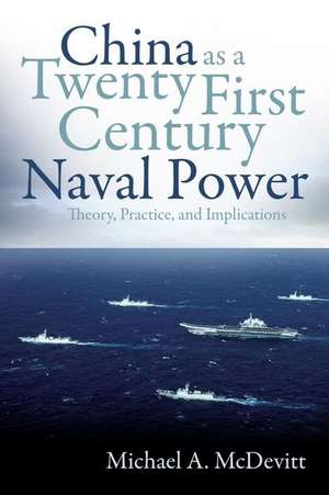 China as a Twenty-First-Century Naval Power de Michael A. McDevitt