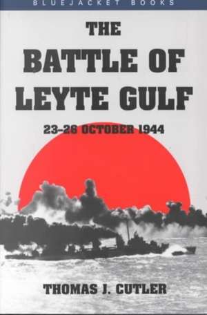 Battle of Leyte Gulf: 23-26 October 1944 de Thomas J. Cutler