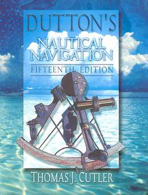 Dutton's Nautical Navigation, 15th Edition de Benjamin Dutton