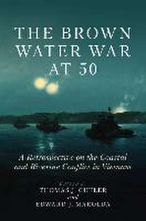 The Brown Water War at 50 de Thomas J Cutler