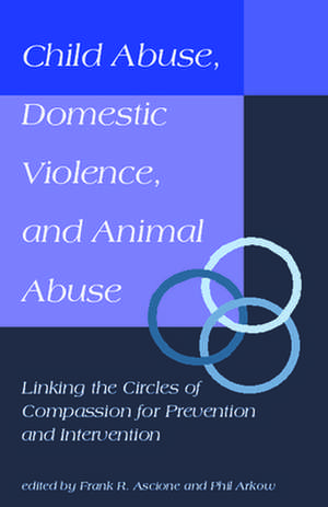 Child Abuse, Domestic Violence, and Animal Abuse de Frank R. Ascione