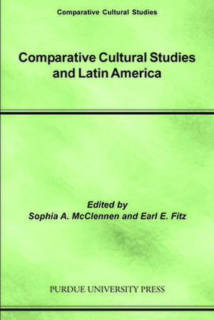 Comparative Cultural Studies and Latin America de Sophia McClennen