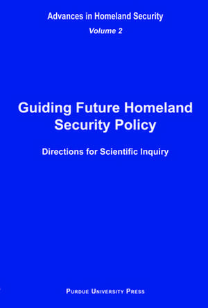 Guiding Future Homeland Security Policy: Directions for Scientific Inquiry de Sandra F. Amass