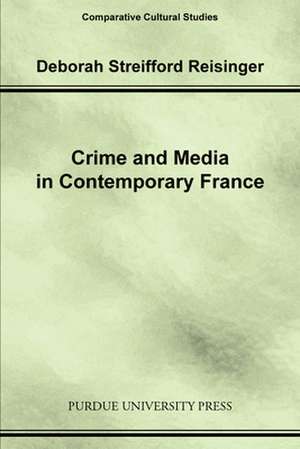 Crime and Media in Contemporary France de Deborah Streifford Reisinger