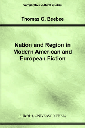 Nation and Region in Modern American and European Fiction de Thomas O. Beebee