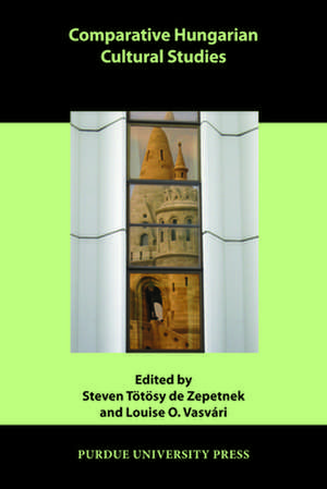 Comparative Hungarian Cultural Studies de Steven Totosy De Zepetnek