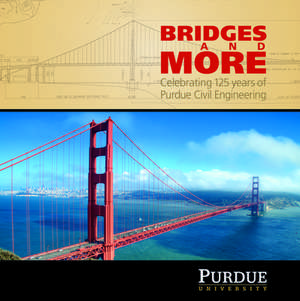 Bridges and More: Celebrating 125 Years of Civil Engineering at Purdue de Angie Klink