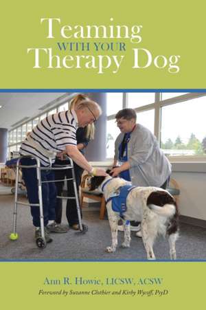 Teaming with Your Therapy Dog de Ann R. Howie