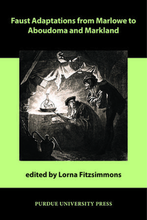 Faust Adaptations from Marlowe to Aboudoma and Markland de Lorna Fitzsimmons