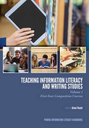 Teaching Information Literacy and Writing Studies de Veach, Grace