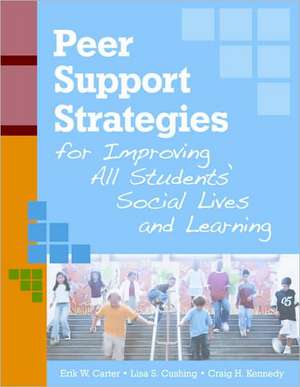 Peer Support Strategies for Improving All Students' Social Lives and Learning de Erik W. Carter