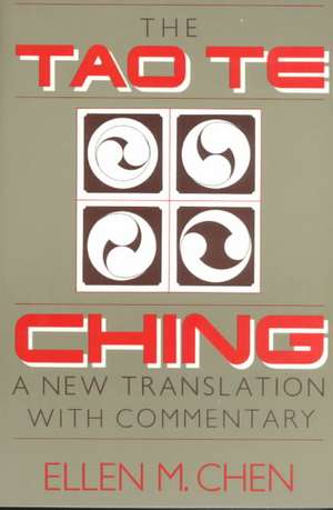 Tao Te Ching: A New Translation with Commentary de Ellen M. Chen