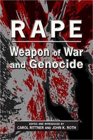 Rape: Weapon of War and Genocide de John K. Roth