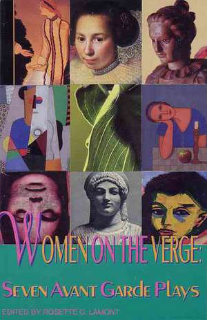 Women on the Verge: Seven Avant Garde Plays de Rosette C. Lamont