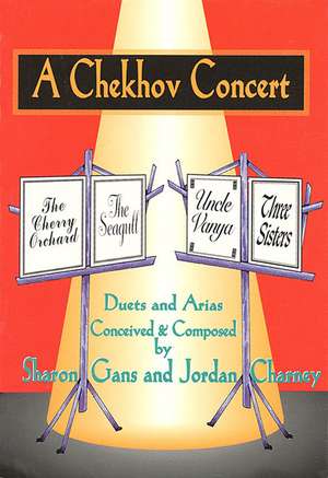 A Chekhov Concert: Duets & Arias Conceived & Composed by Sharon Gans & Jordan Charney de Sharon Gans