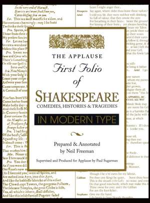 Applause First Folio of Shakespeare in Modern Type: Comedies, Histories & Tragedies de Neil Freeman