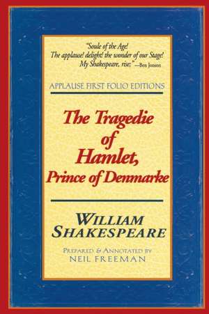 The Tragedie of Hamlet, Prince of Denmarke: Applause First Folio Editions de William Shakespeare