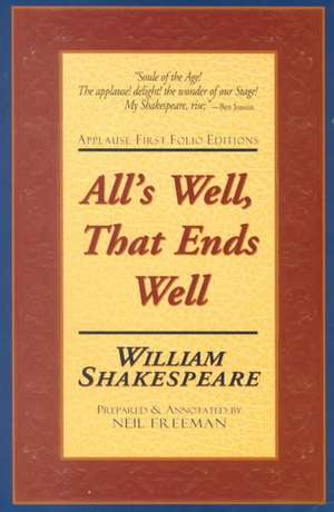 All's Well, That Ends Well: Applause First Folio Editions de William Shakespeare