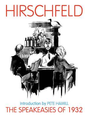 The Speakeasies of 1932: Over 400 Drawings, Paintings & Photos de Al Hirschfeld