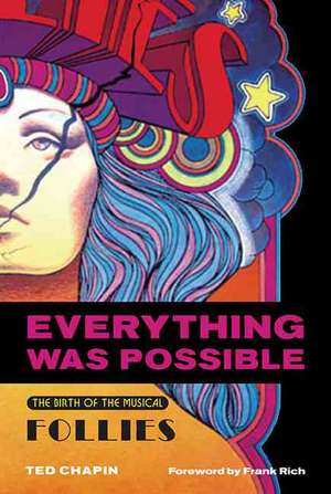 Everything Was Possible: The Birth of the Musical Follies de Ted Chapin