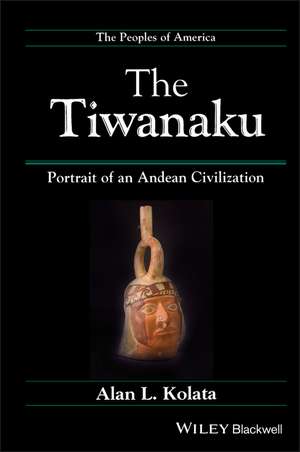 The Tieanaku – Portrait of an Andean Civilization de Al Kolata