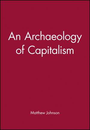 An Archaeology of Capitalism de M. Johnson