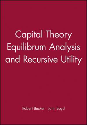 Capital Theory Equilibrum Analysis and Recursive Utility de RA Becker