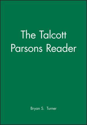 The Talcott Parsons Reader de BS Turner