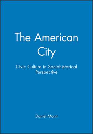 The American City – A Social and Cultural History de D Monti