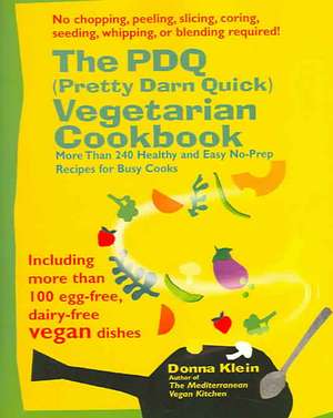 The PDQ (Pretty Darn Quick) Vegetarian Cookbook: 240 Healthy and Easy No-Prep Recipes for Busy Cooks de Donna Klein