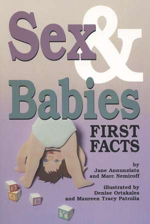 Sex and Babies: First Facts de PsyD Annunziata, Jane