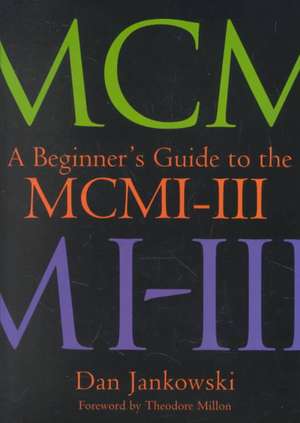 A Beginner's Guide to the MCMI-III de Dan Jankowski