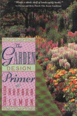 Garden Design Primer de Barbara Blossom Ashmun