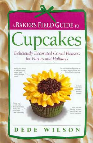 Baker's Field Guide to Cupcakes de Dede Wilson