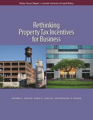 Rethinking Property Tax Incentives for Business de Daphne A. Kenyon