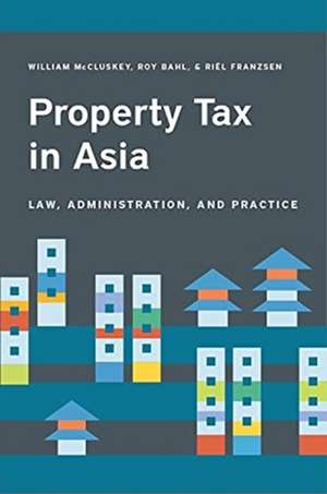 Property Tax in Asia – Policy and Practice de William Mccluskey