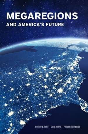 Megaregions and America′s Future de Frederick Steiner