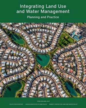 Integrating Land Use and Water Management – Planning and Practice de Erin Rugland